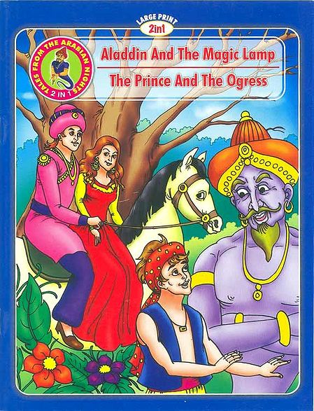 Aladdin and the Magic Lamp, The Prince and the Ogress - (Tales from the Arabian Nights)