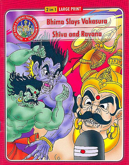Bhima Slays Vakasura and Shiva and Ravana - (Tales of Gods and Demons from Indian Mythology)