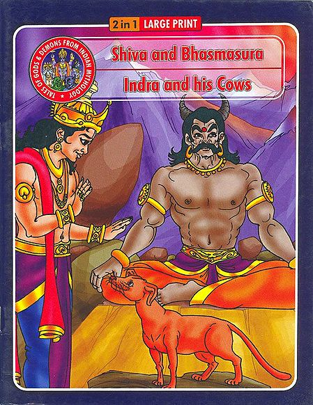 Shiva and Bhasmasura and Indra and his Cows - (Tales of Gods and Demons from Indian Mythology)