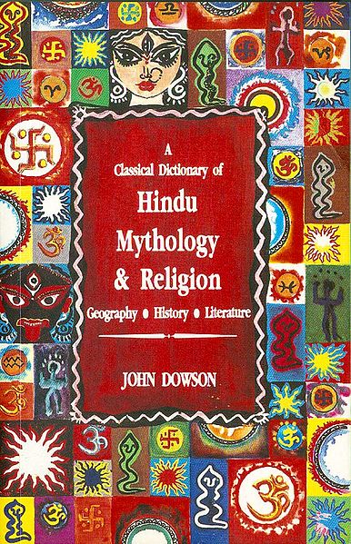 A Classical Dictionary of Hindu Mythology and Religion
