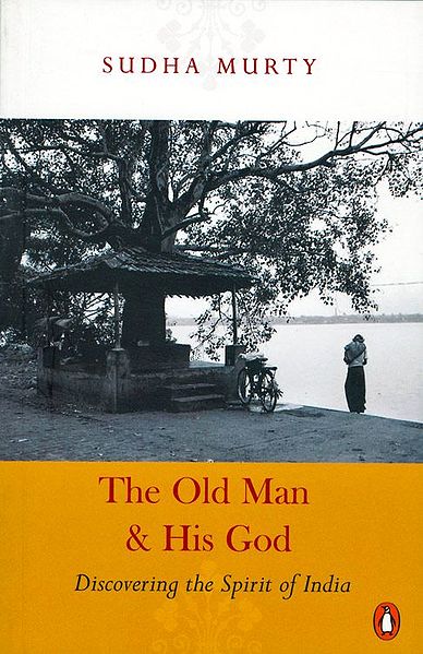 The Old Man and His God - Discovering the Spirit of India