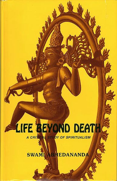 Life Beyond Death - A Critical Study of Spiritualism