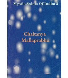 Chaitanya Mahaprabhu - Mystic Saint of India