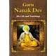 Guru Nanak Dev - His Life and Teachings