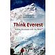 Think Everest - Scaling Mountains with the Mind